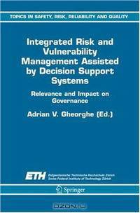 Integrated Risk and Vulnerability Management Assisted by Decision Support Systems: Relevance and Impact on Governance (Topics in Safety, Risk, Reliability and Quality)