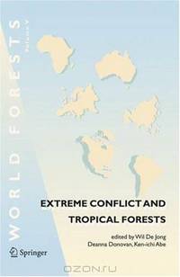 Extreme Conflict and Tropical Forests (World Forests)