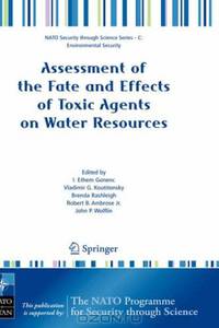 Assessment of the Fate and Effects of Toxic Agents on Water Resources (NATO Science for Peace and Security Series C: Environmental Security)