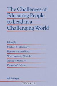 The Challenges of Educating People to Lead in a Challenging World (Educational Innovation in Economics and Business)