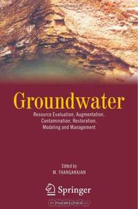 Groundwater: Resource Evaluation, Augmentation, Contamination, Restoration, Modeling and Management