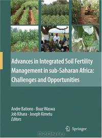 Advances in Integrated Soil Fertility Management in sub-Saharan Africa: Challenges and Opportunities