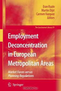 Employment Deconcentration in European Metropolitan Areas: Market Forces versus Planning Regulations