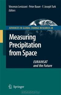 Measuring Precipitation from Space: EURAINSAT and the Future (Advances in Global Change Research)
