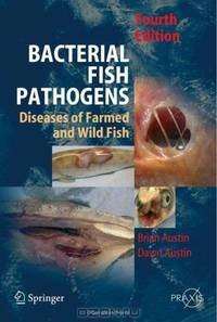 Bacterial Fish Pathogens: Disease of Farmed and Wild Fish (Springer Praxis Books / Environmental Sciences)