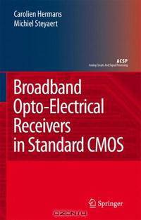 Broadband Opto-Electrical Receivers in Standard CMOS (Analog Circuits and Signal Processing)