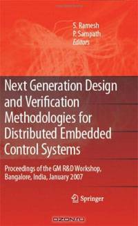 Next Generation Design and Verification Methodologies for Distributed Embedded Control Systems: Proceedings of the GM R&D Workshop, Bangalore, India, January 2007