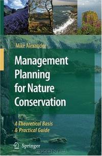 Management Planning for Nature Conservation: A Theoretical Basis & Practical Guide