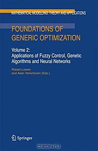 Foundations of Generic Optimization: Volume 2: Applications of Fuzzy Control, Genetic Algorithms and Neural Networks