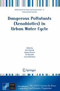 Dangerous Pollutants (Xenobiotics) in Urban Water Cycle (NATO Science for Peace and Security Series C: Environmental Security)
