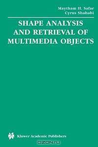 Shape Analysis and Retrieval of Multimedia Objects (Multimedia Systems and Applications Series, 23)