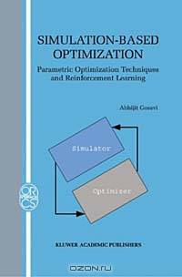 Simulation-Based Optimization: Parametric Optimization Techniques and Reinforcement Learning (Operations Research/Computer Science Interfaces Series)