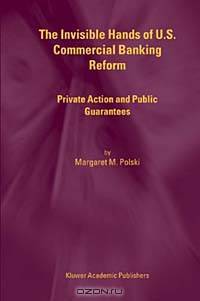 The Invisible Hands of U.S. Commercial Banking Reform: Private Action and Public Guarantees