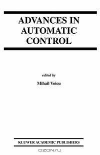 Advances in Automatic Control (KLUWER INTERNATIONAL SERIES IN ENGINEERING AND COMPUTER SCIENCE)