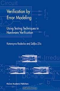 Verification by Error Modeling: Using Testing Techniques in Hardware Verification (Frontiers in Electronic Testing, ?25)