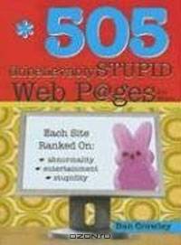 505 Unbelievably Stupid Webpages