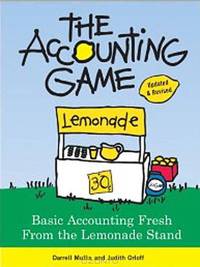 The Accounting Game: Basic Accounting Fresh from the Lemonade Stand