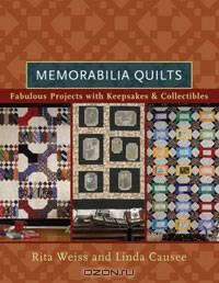 Memorabilia Quilts: Fabulous Projects with Keepsakes & Collectibles