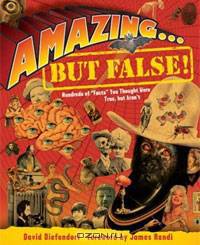 Amazing... but False! Hundreds of "Facts" You Thought Were True, but Aren