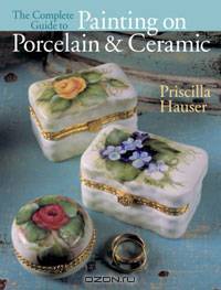 The Complete Guide to Painting on Porcelain & Ceramic