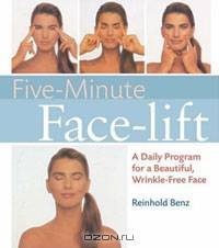 Five-Minute Face-lift: A Daily Program for a Beautiful, Wrinkle-Free Face