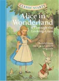 Classic Starts: Alice in Wonderland & Through the Looking-Glass (Classic Starts Series)