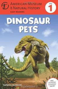 Dinosaur Pets: (Level 1) (Amer Museum of Nat History Easy Readers)