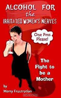Alcohol for the Irritated Women