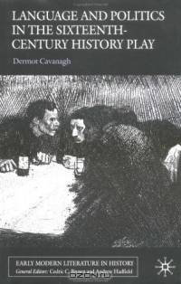 Language and Politics in the Sixteenth-Century History Play (Early Modern Literature in History)