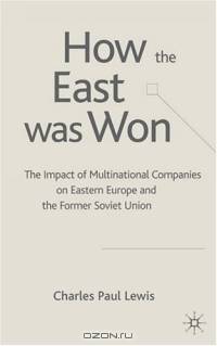 The How the East was Won : Impact of Multinational Companies in Eastern Europe and the Former Soviet Union