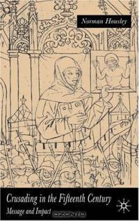 Crusading in the Fifteenth Century : Message and Impact
