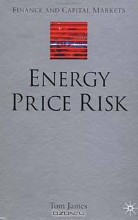 Energy Price Risk: Trading and Price Risk Management