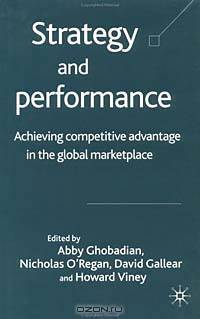 Strategy and Performance: Achieving Competitive Advantage in the Global Marketplace