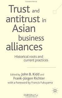Trust and Antitrust in Asian Business Alliances