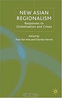 New Asian Regionalism: Responses to Globalisation and Crises