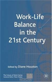 Work-Life Balance in the 21st Century (The Future of Work)