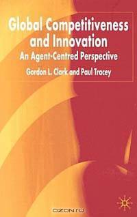 Global Competitiveness and Innovation: An Agent-Centred Perspective