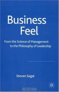 Business Feel : From the Science of Management to the Philosophy of Leadership