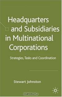 Headquarters and Subsidiaries in Multinational Corporations : Strategy, Control and Coordination in the Multinational Corporation