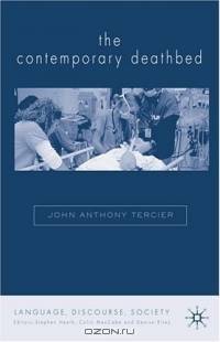 The Contemporary Deathbed : The Ultimate Rush (Language, Discourse, Society)
