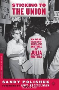 Sticking to the Union : An Oral History of the Life and Times of Julia Ruuttila (Palgrave Studies in Oral History)