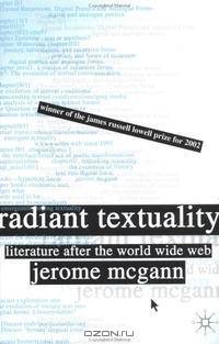 Radiant Textuality: Literature after the World Wide Web