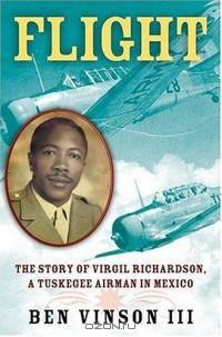 Flight : The Story of Virgil Richardson, A Tuskegee Airman in Mexico