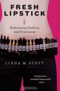 Fresh Lipstick : Redressing Fashion and Feminism