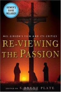 Re-Viewing The Passion : Mel Gibson
