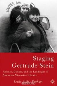 Staging Gertrude Stein : Absence, Culture, and the Landscape of American Alternative Theatre