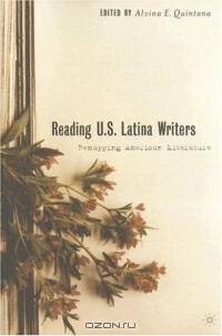 Reading U.S. Latina Writers : Remapping American Literature