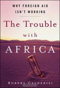 The Trouble With Africa: Why Foreign Aid Isn