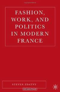 Fashion, Work, and Politics in Modern France