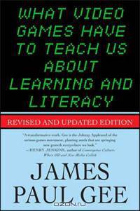 What Video Games Have to Teach Us About Learning and Literacy